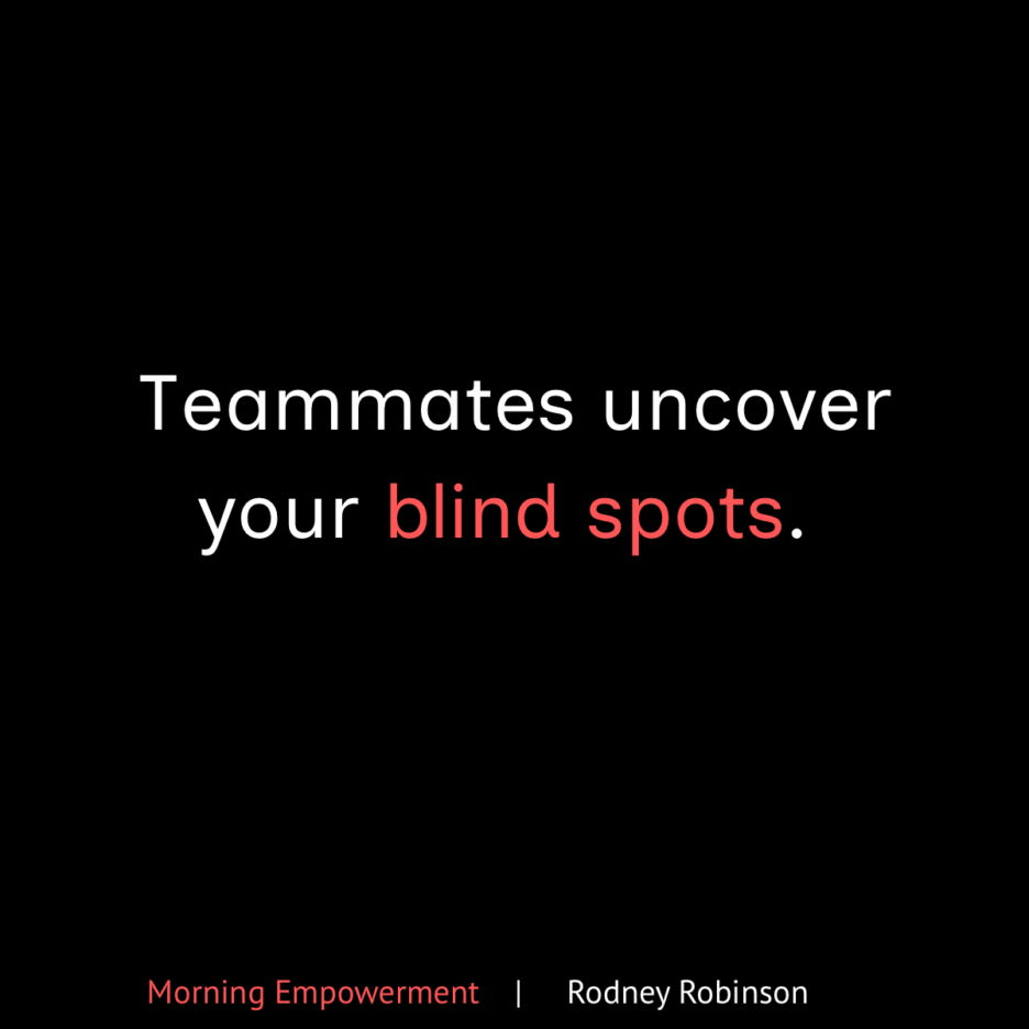 Morning Empowerment – Teammates and Blind Spots