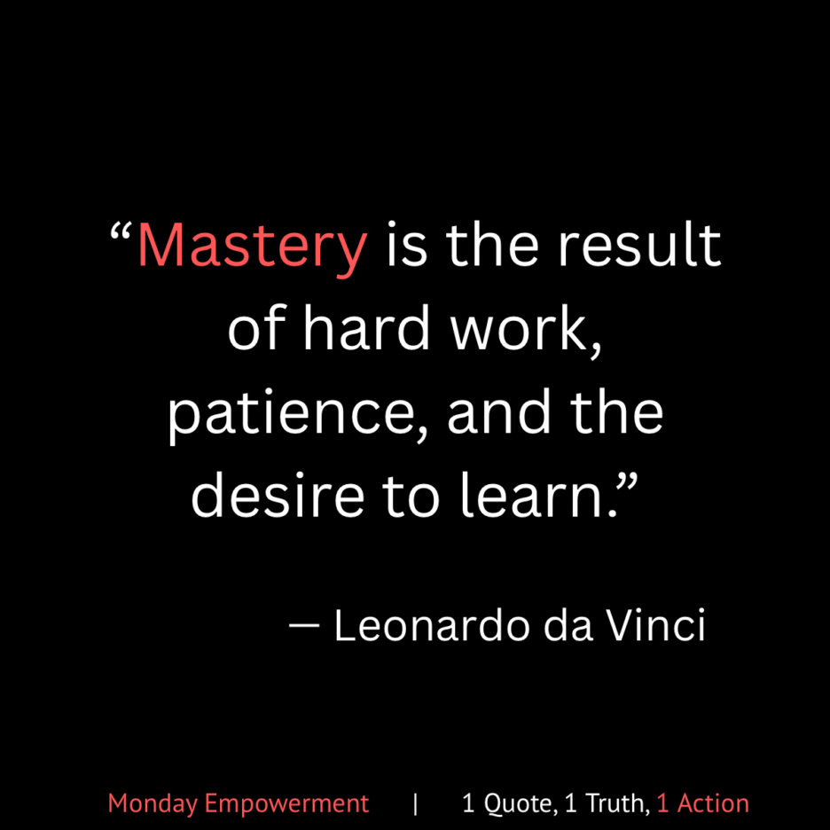 Monday Empowerment: Invest In Mastery