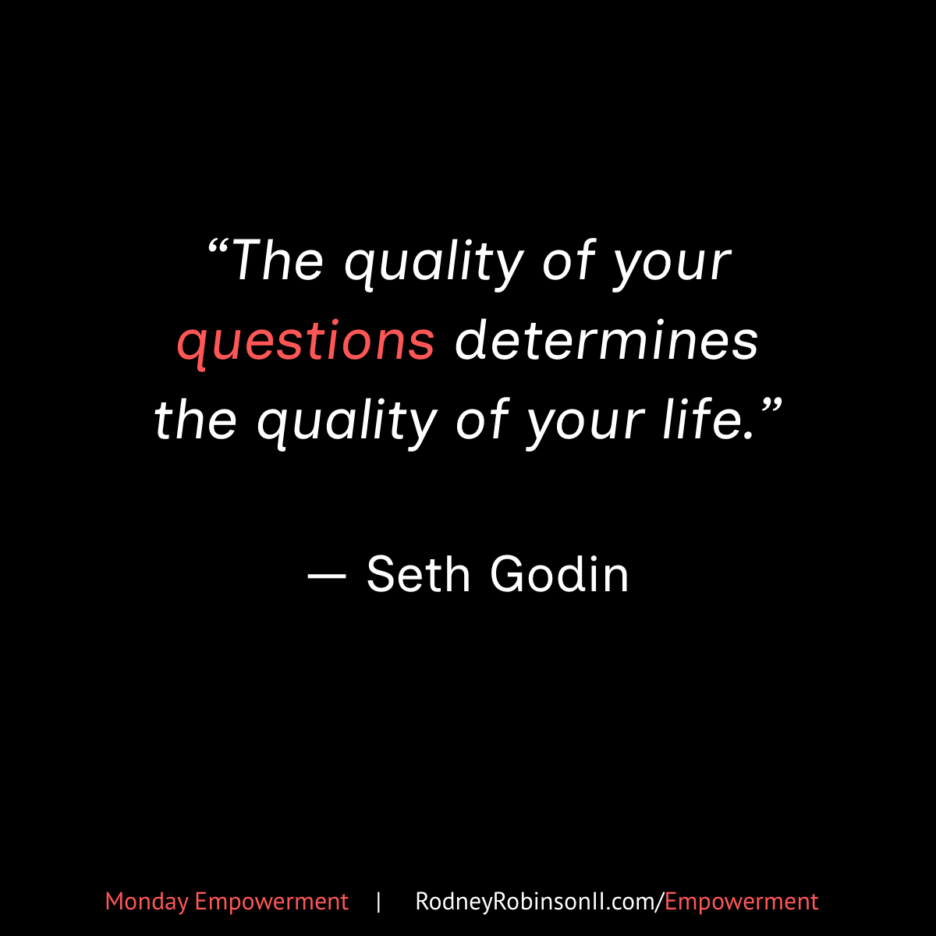 Monday Empowerment: Ask The Right Questions